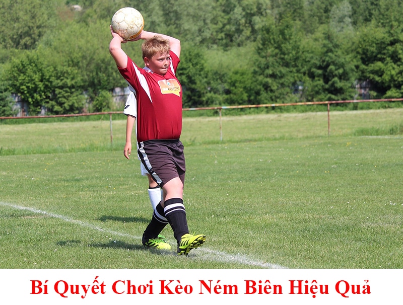 Bí Quyết Chơi Kèo Ném Biên Hiệu Quả