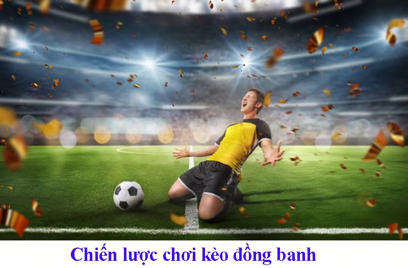 Chiến lược chơi kèo đồng banh