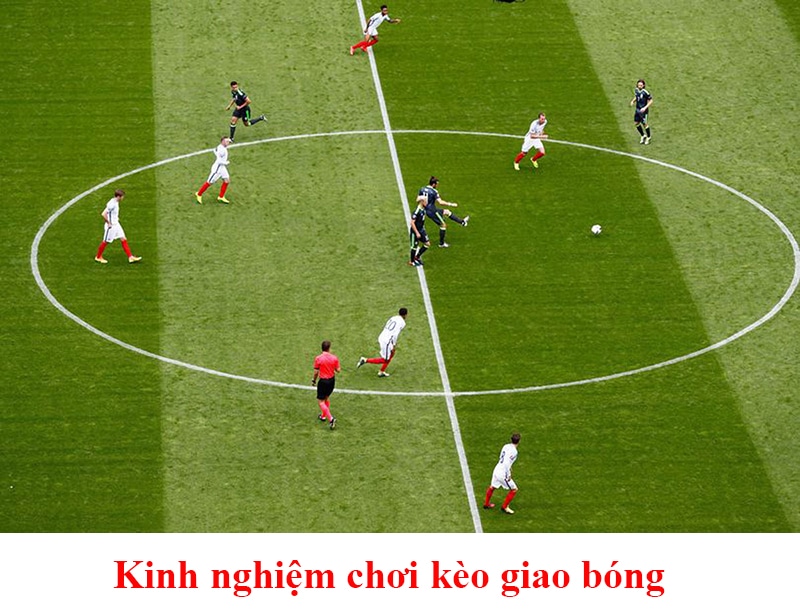 Kinh nghiệm chơi kèo giao bóng từ các chuyên gia