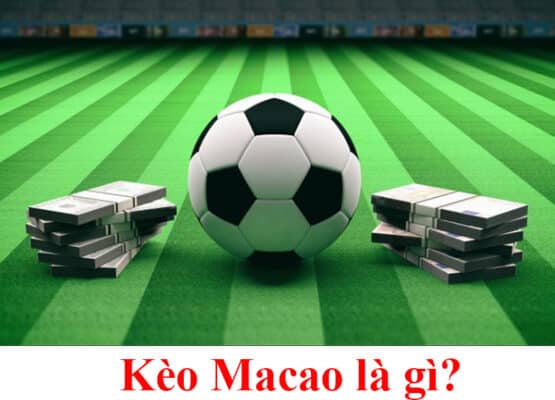 Tỷ lệ kèo Macao là gì