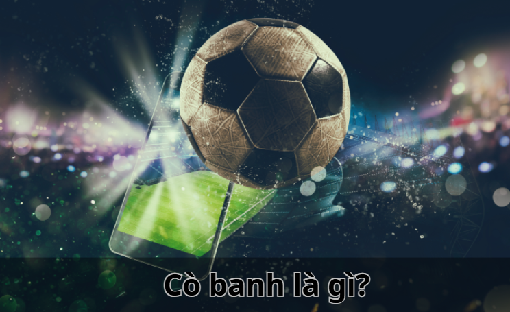 Cò banh là gì?